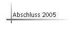 Abschluss 2005