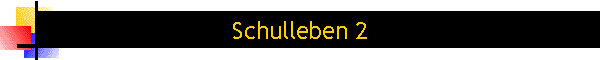 Schulleben 2